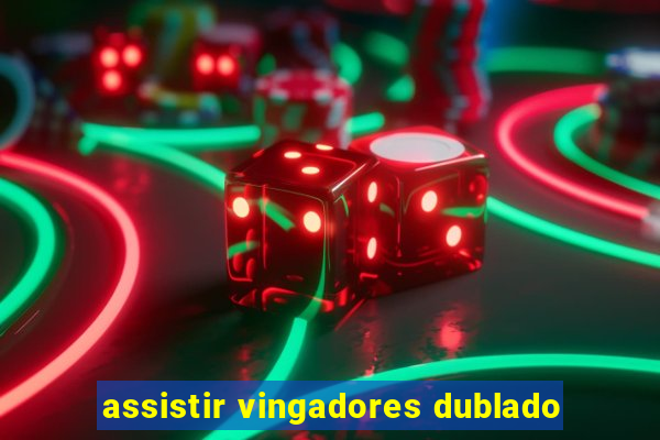 assistir vingadores dublado